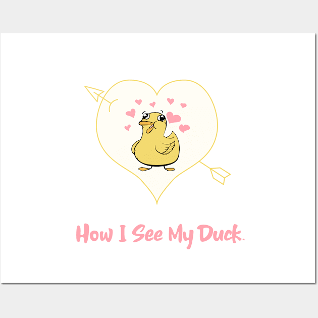 How I See My Duck Funny Wall Art by Geneva